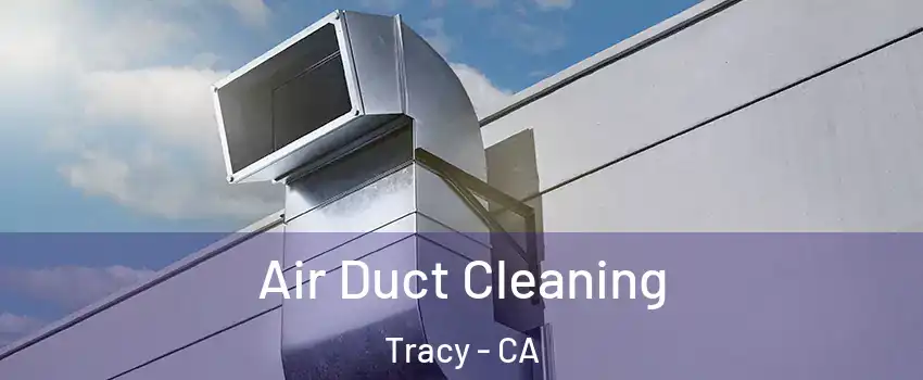  Air Duct Cleaning Tracy - CA