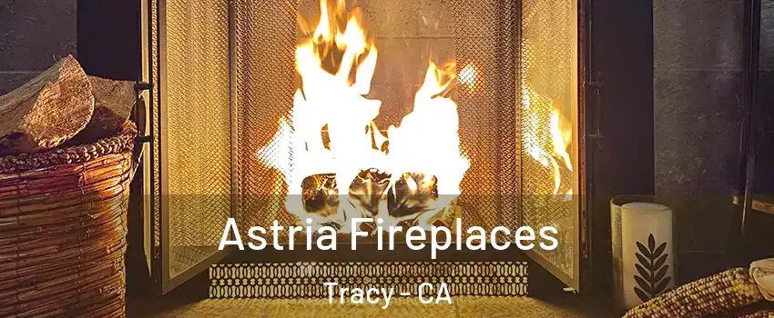  Astria Fireplaces Tracy - CA