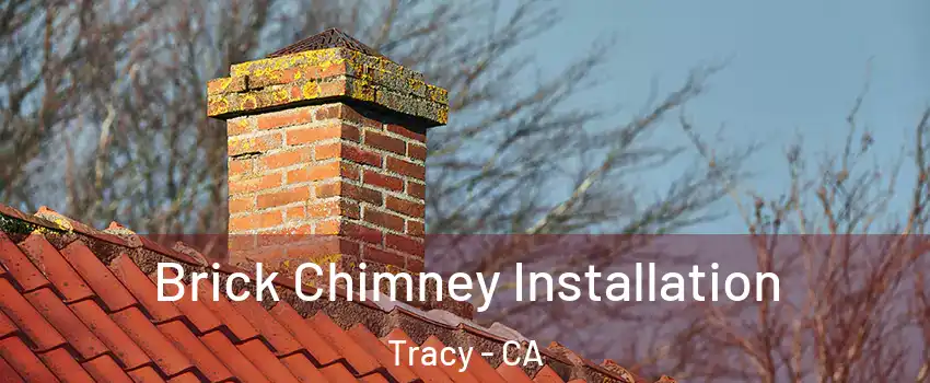  Brick Chimney Installation Tracy - CA