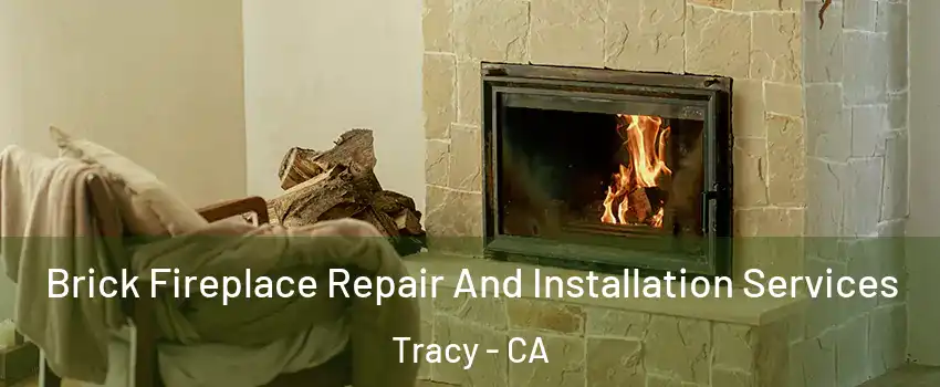  Brick Fireplace Repair And Installation Services Tracy - CA
