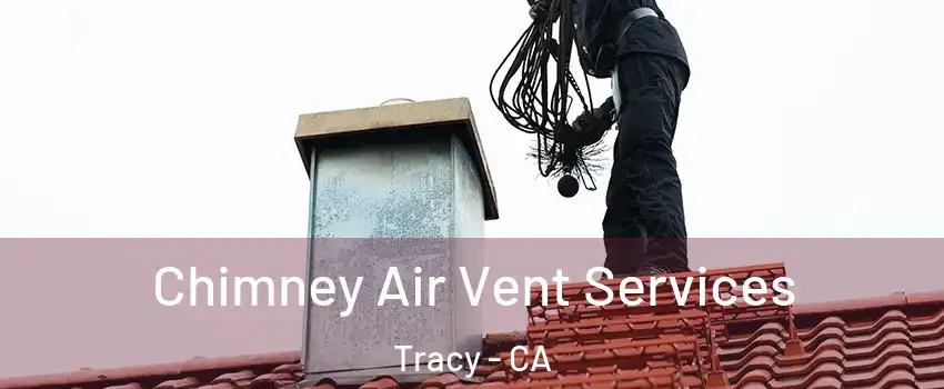  Chimney Air Vent Services Tracy - CA
