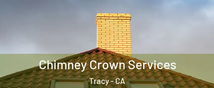 Chimney Crown Services Tracy - CA