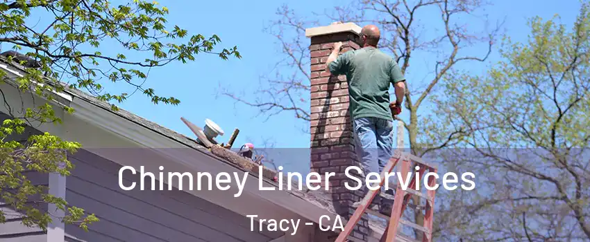  Chimney Liner Services Tracy - CA