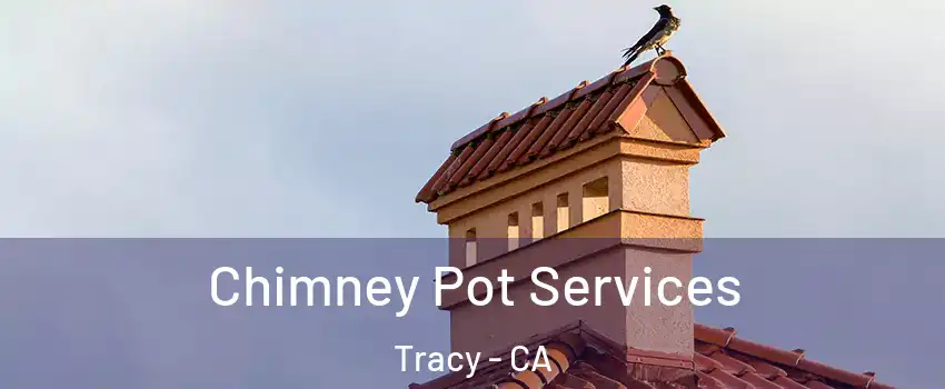  Chimney Pot Services Tracy - CA