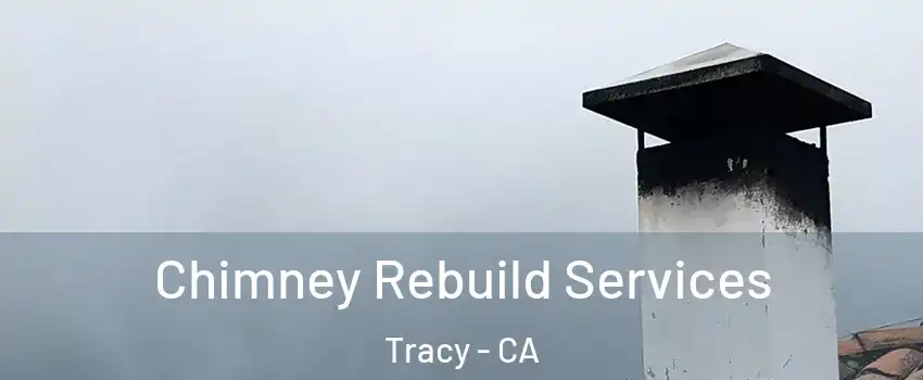  Chimney Rebuild Services Tracy - CA