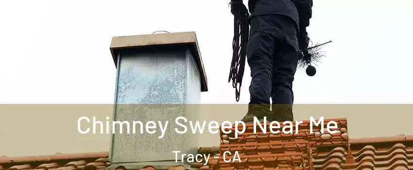  Chimney Sweep Near Me Tracy - CA