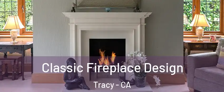  Classic Fireplace Design Tracy - CA
