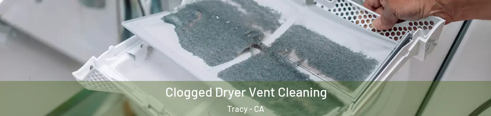  Clogged Dryer Vent Cleaning Tracy - CA