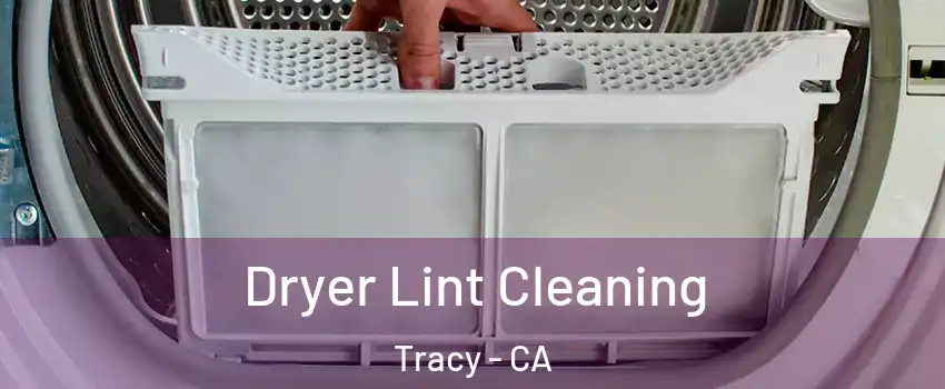  Dryer Lint Cleaning Tracy - CA