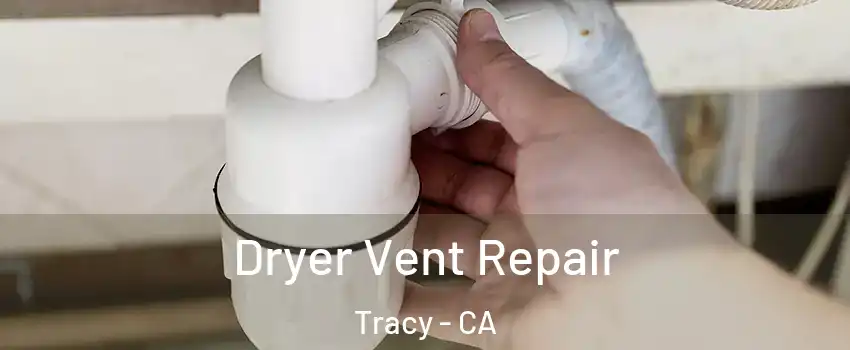  Dryer Vent Repair Tracy - CA
