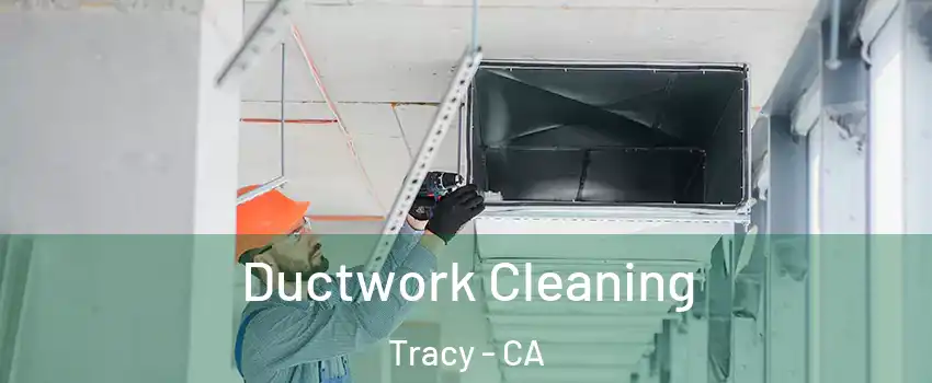  Ductwork Cleaning Tracy - CA