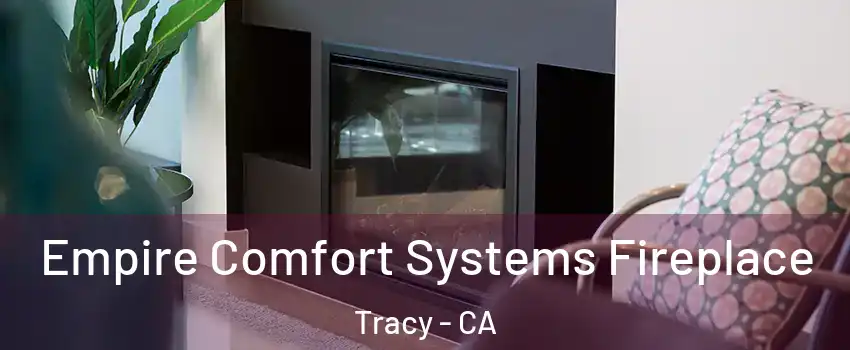  Empire Comfort Systems Fireplace Tracy - CA