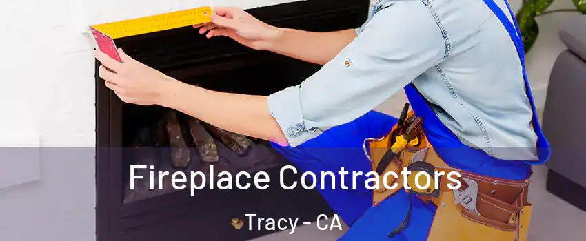  Fireplace Contractors Tracy - CA