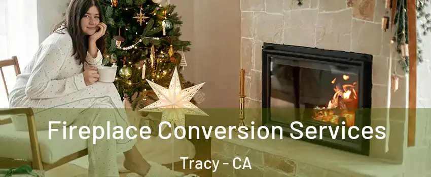  Fireplace Conversion Services Tracy - CA