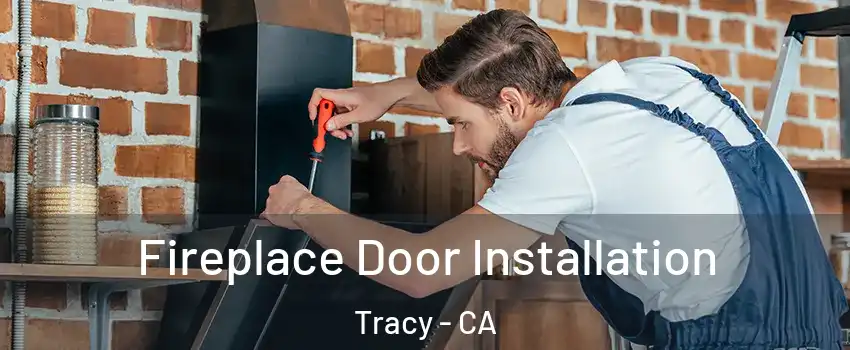  Fireplace Door Installation Tracy - CA
