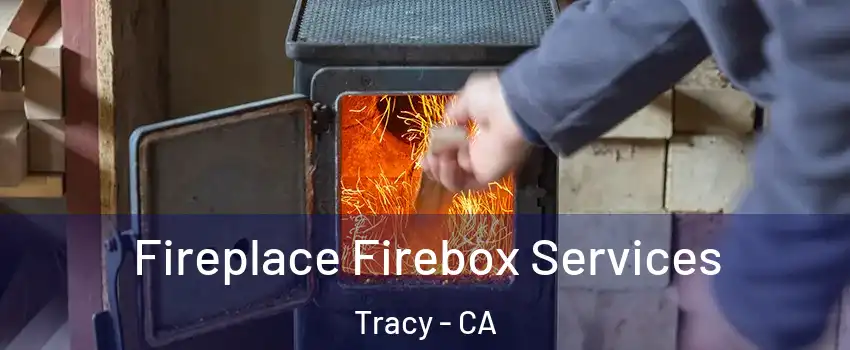  Fireplace Firebox Services Tracy - CA