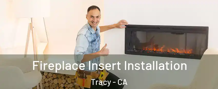  Fireplace Insert Installation Tracy - CA