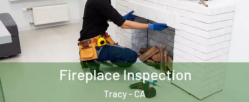  Fireplace Inspection Tracy - CA