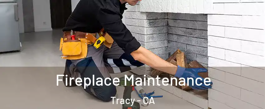  Fireplace Maintenance Tracy - CA