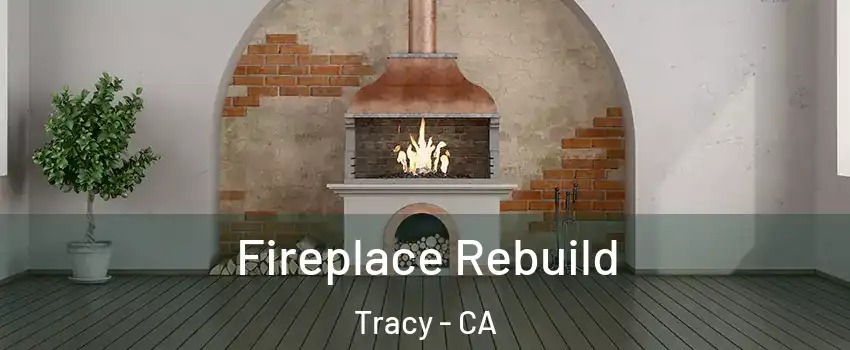  Fireplace Rebuild Tracy - CA