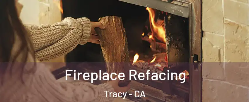  Fireplace Refacing Tracy - CA