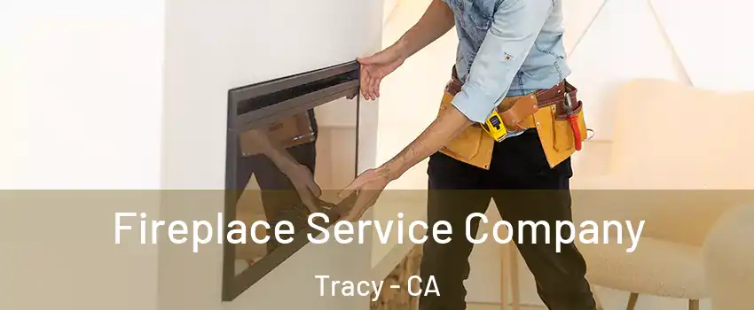  Fireplace Service Company Tracy - CA