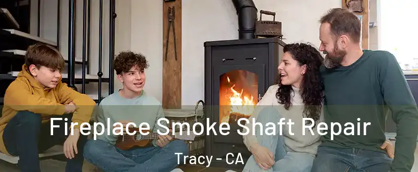  Fireplace Smoke Shaft Repair Tracy - CA