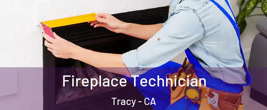  Fireplace Technician Tracy - CA