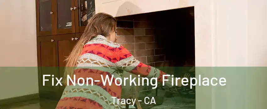  Fix Non-Working Fireplace Tracy - CA