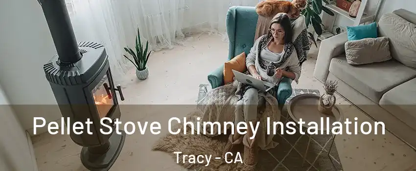  Pellet Stove Chimney Installation Tracy - CA