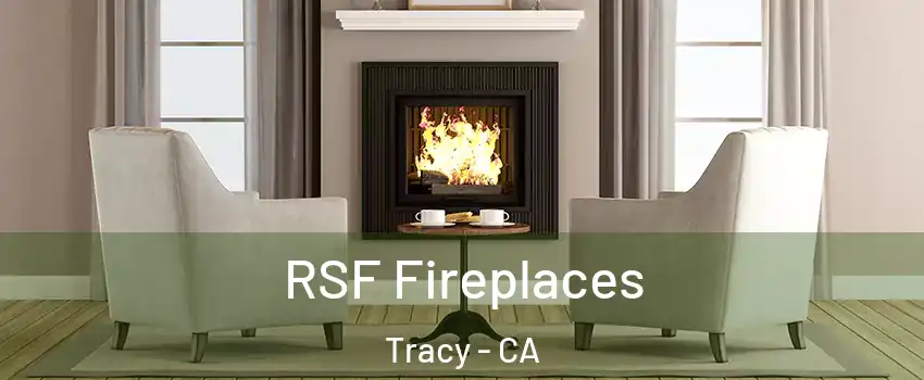  RSF Fireplaces Tracy - CA
