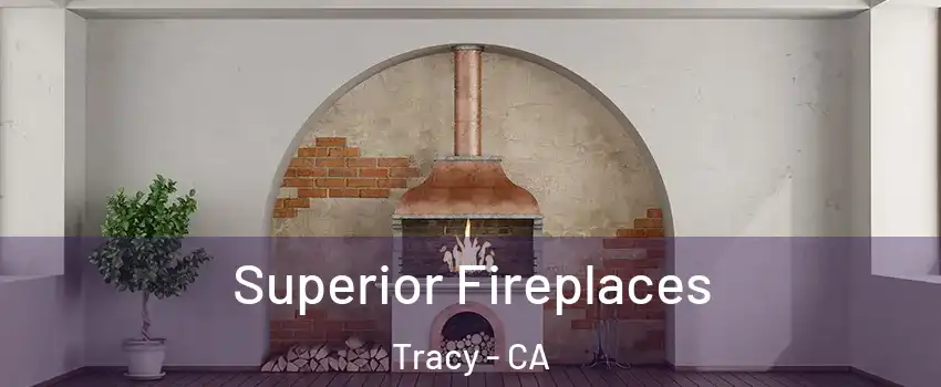  Superior Fireplaces Tracy - CA