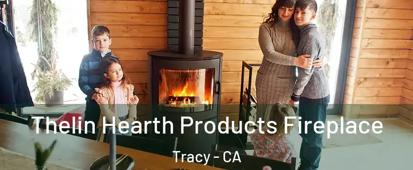  Thelin Hearth Products Fireplace Tracy - CA