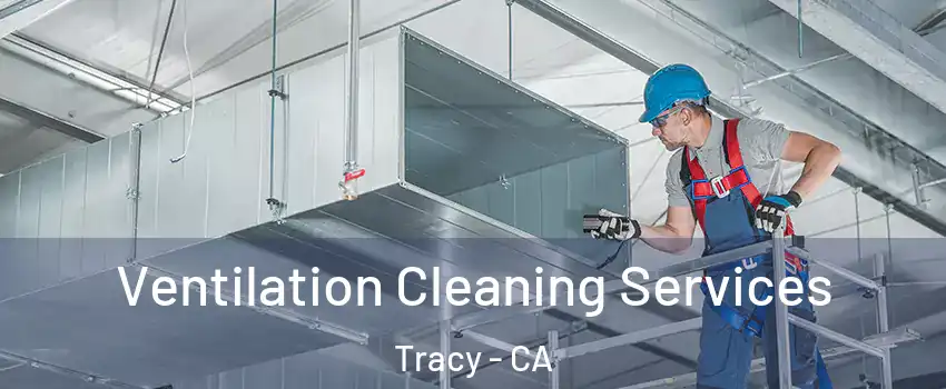  Ventilation Cleaning Services Tracy - CA