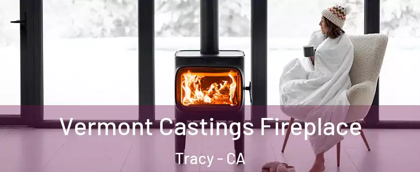  Vermont Castings Fireplace Tracy - CA