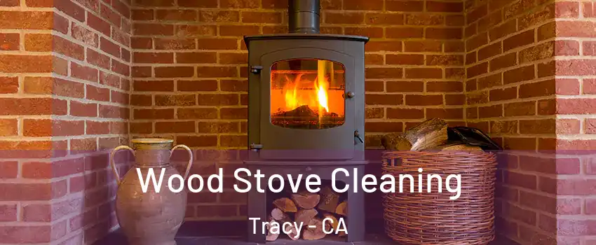  Wood Stove Cleaning Tracy - CA